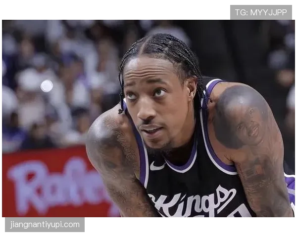 德罗赞无球跑动效率提升显著 优于队友关键回合得分表现